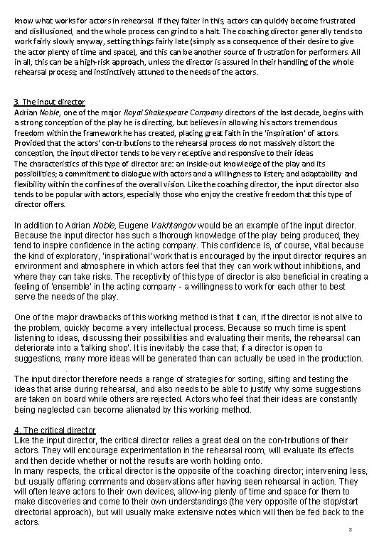 know what works for actors in rehearsal. If they falter in this, actors can