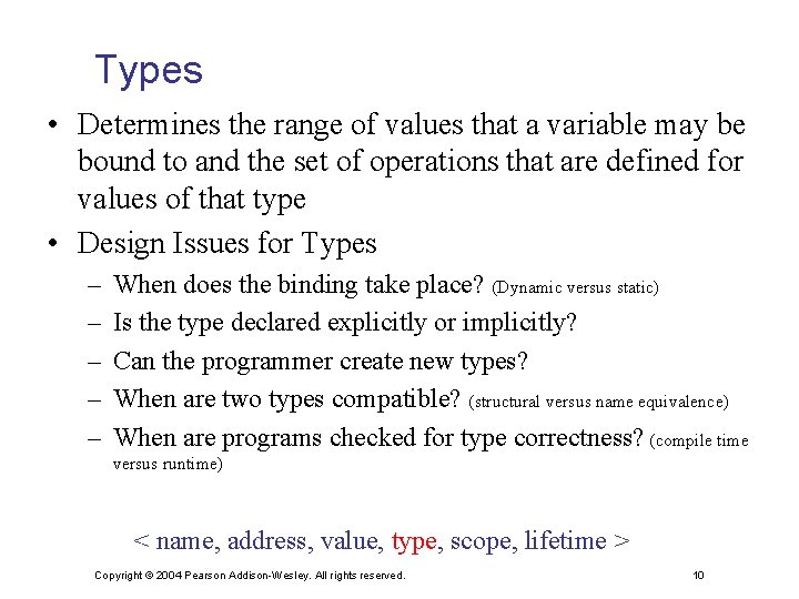 Types • Determines the range of values that a variable may be bound to