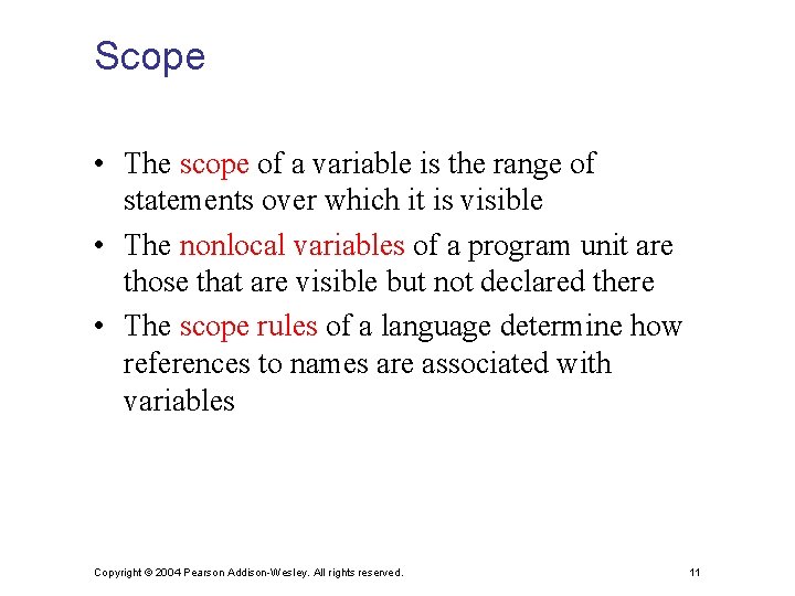 Scope • The scope of a variable is the range of statements over which