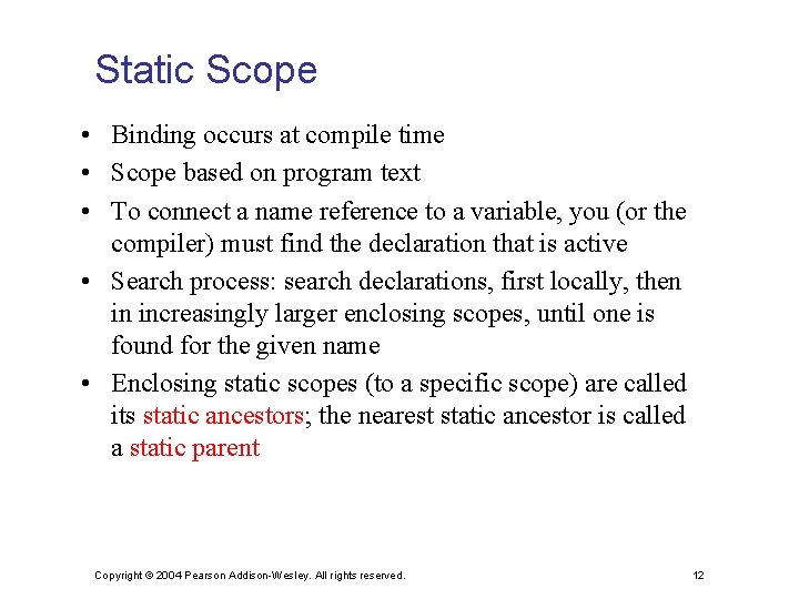 Static Scope • Binding occurs at compile time • Scope based on program text