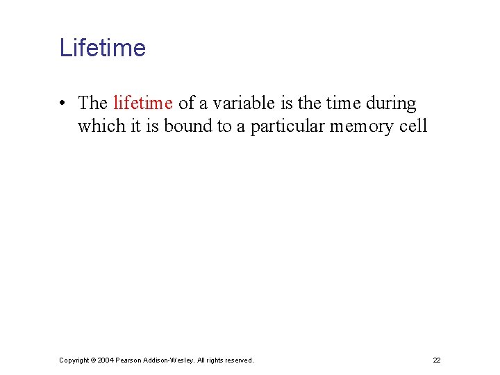 Lifetime • The lifetime of a variable is the time during which it is