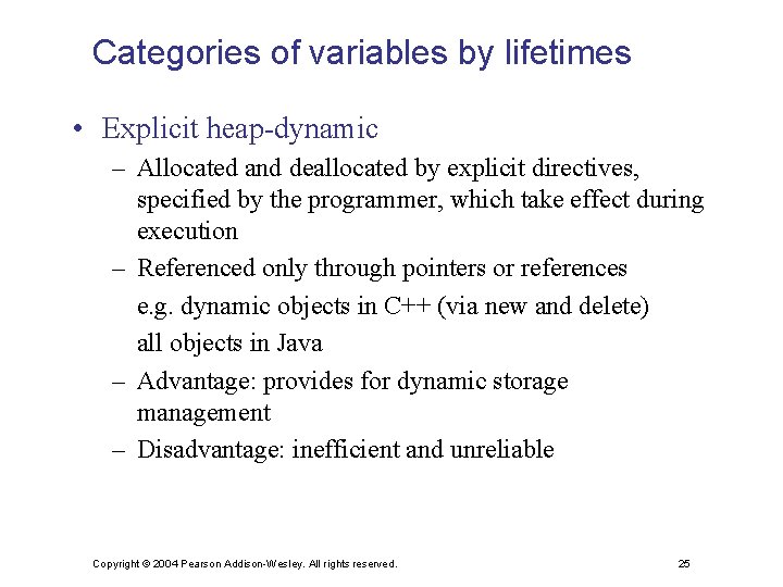 Categories of variables by lifetimes • Explicit heap-dynamic – Allocated and deallocated by explicit