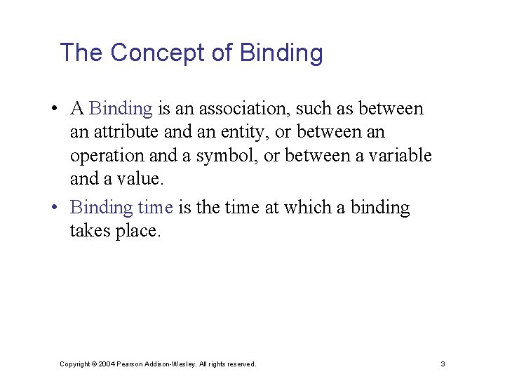 The Concept of Binding • A Binding is an association, such as between an