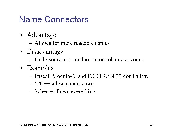 Name Connectors • Advantage – Allows for more readable names • Disadvantage – Underscore