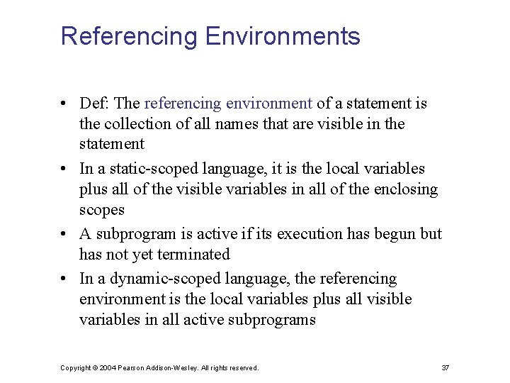 Referencing Environments • Def: The referencing environment of a statement is the collection of