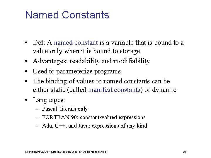 Named Constants • Def: A named constant is a variable that is bound to