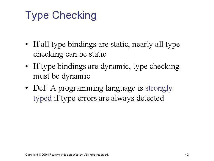 Type Checking • If all type bindings are static, nearly all type checking can