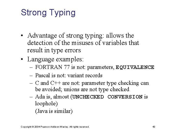 Strong Typing • Advantage of strong typing: allows the detection of the misuses of