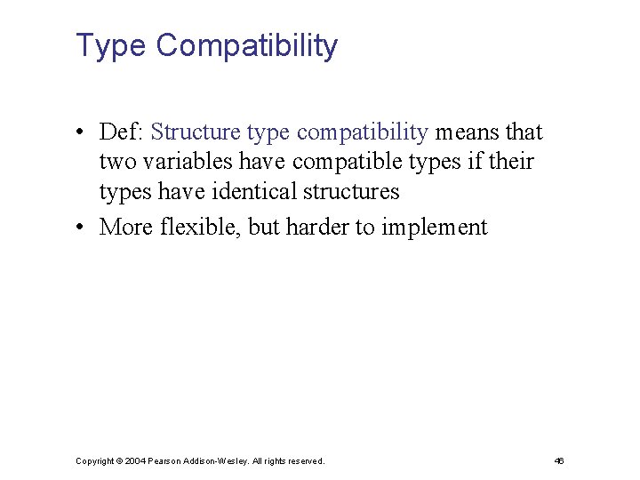 Type Compatibility • Def: Structure type compatibility means that two variables have compatible types