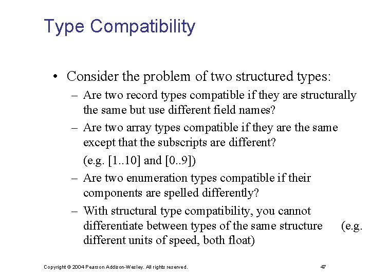 Type Compatibility • Consider the problem of two structured types: – Are two record