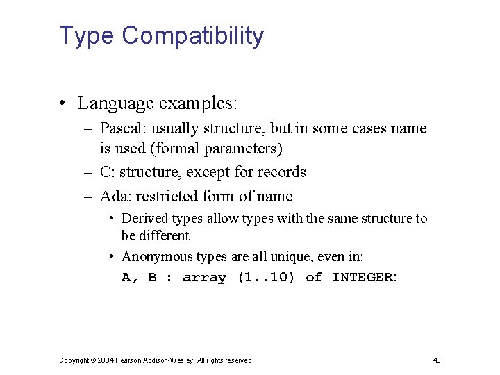 Type Compatibility • Language examples: – Pascal: usually structure, but in some cases name
