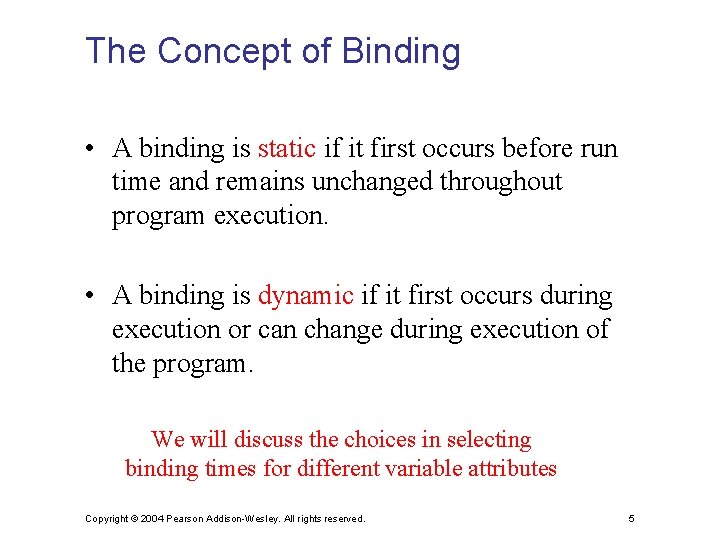 The Concept of Binding • A binding is static if it first occurs before