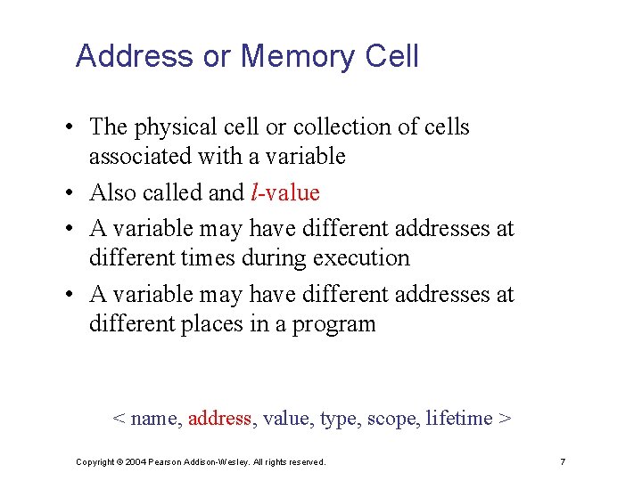 Address or Memory Cell • The physical cell or collection of cells associated with