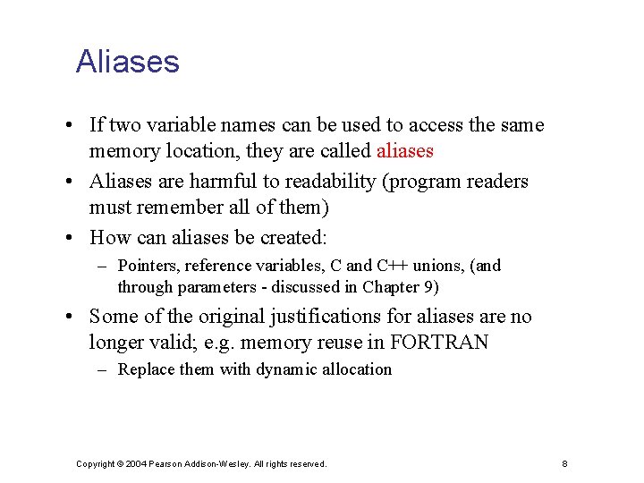 Aliases • If two variable names can be used to access the same memory