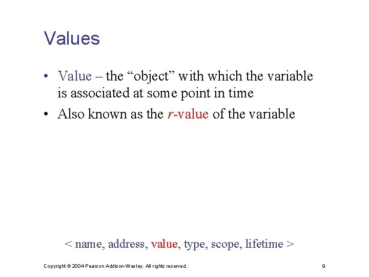 Values • Value – the “object” with which the variable is associated at some
