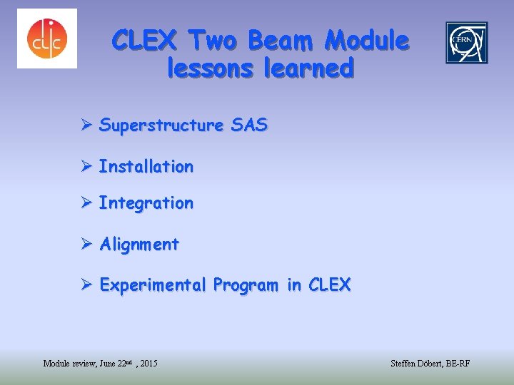 CLEX Two Beam Module lessons learned Ø Superstructure SAS Ø Installation Ø Integration Ø