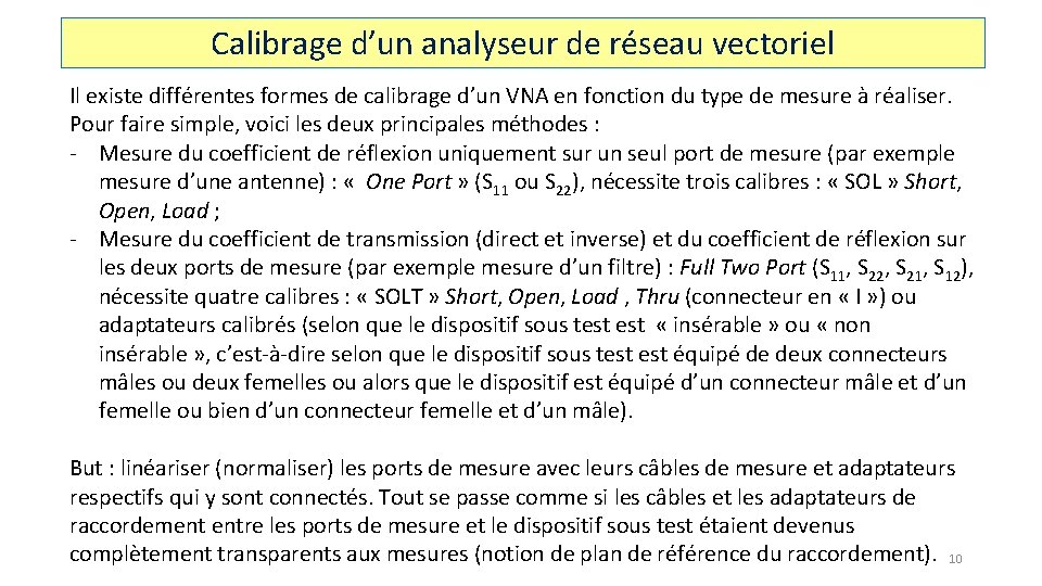 Calibrage d’un analyseur de réseau vectoriel Il existe différentes formes de calibrage d’un VNA