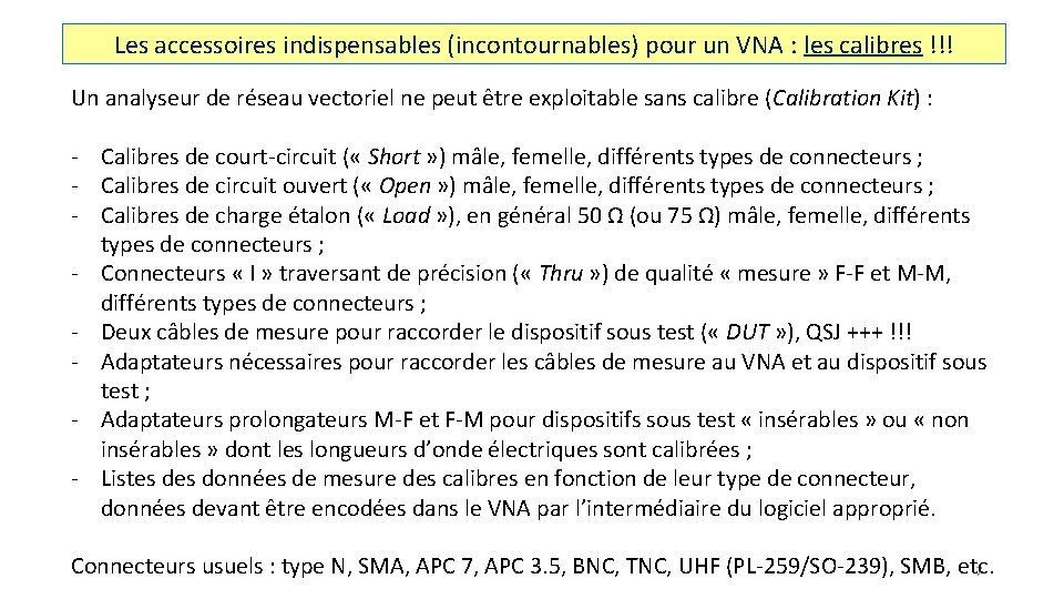 Les accessoires indispensables (incontournables) pour un VNA : les calibres !!! Un analyseur de