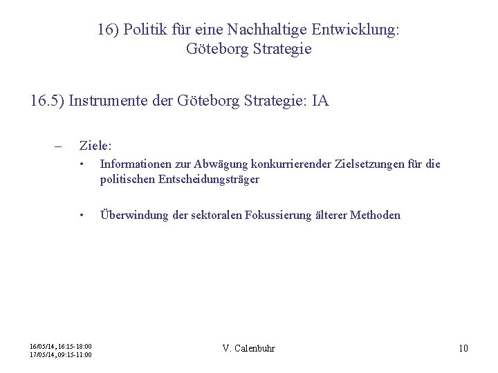 16) Politik für eine Nachhaltige Entwicklung: Göteborg Strategie 16. 5) Instrumente der Göteborg Strategie: