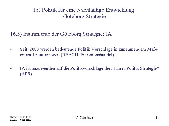 16) Politik für eine Nachhaltige Entwicklung: Göteborg Strategie 16. 5) Instrumente der Göteborg Strategie: