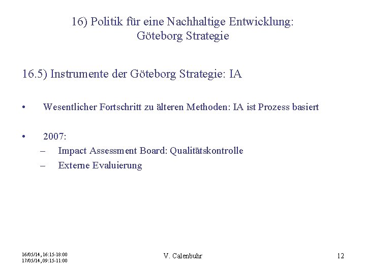 16) Politik für eine Nachhaltige Entwicklung: Göteborg Strategie 16. 5) Instrumente der Göteborg Strategie: