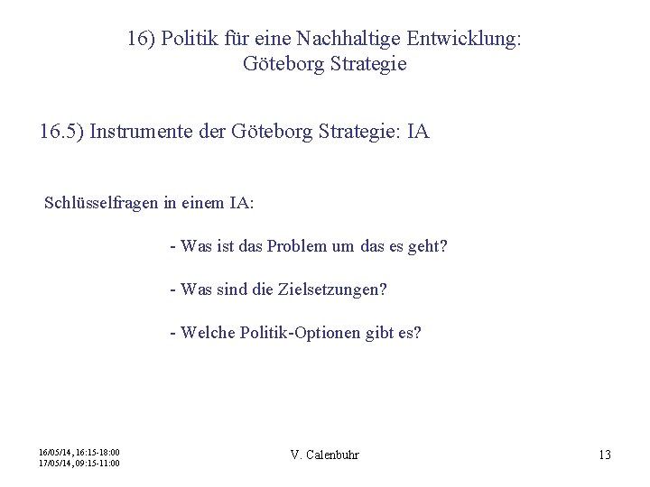 16) Politik für eine Nachhaltige Entwicklung: Göteborg Strategie 16. 5) Instrumente der Göteborg Strategie: