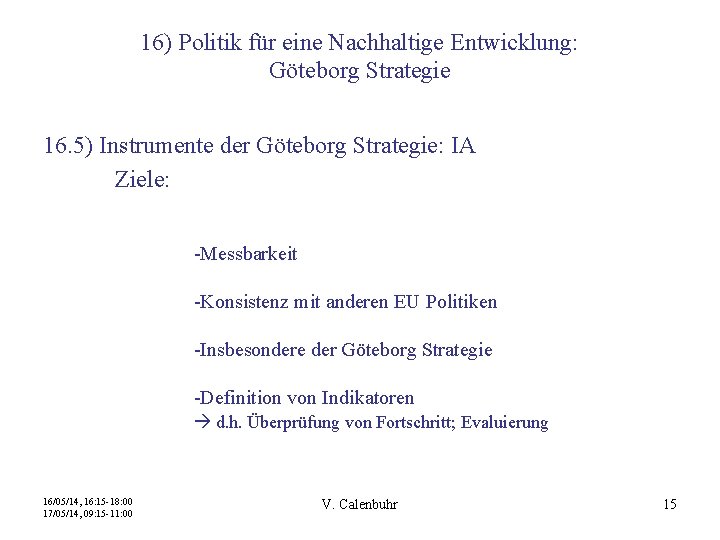 16) Politik für eine Nachhaltige Entwicklung: Göteborg Strategie 16. 5) Instrumente der Göteborg Strategie: