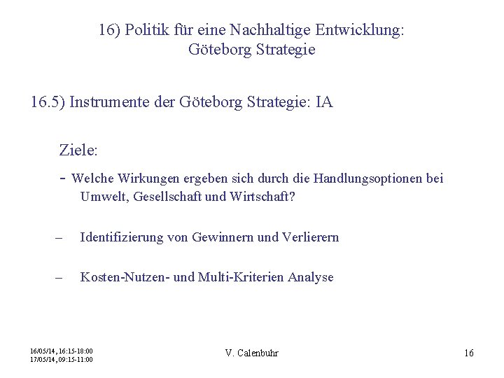 16) Politik für eine Nachhaltige Entwicklung: Göteborg Strategie 16. 5) Instrumente der Göteborg Strategie: