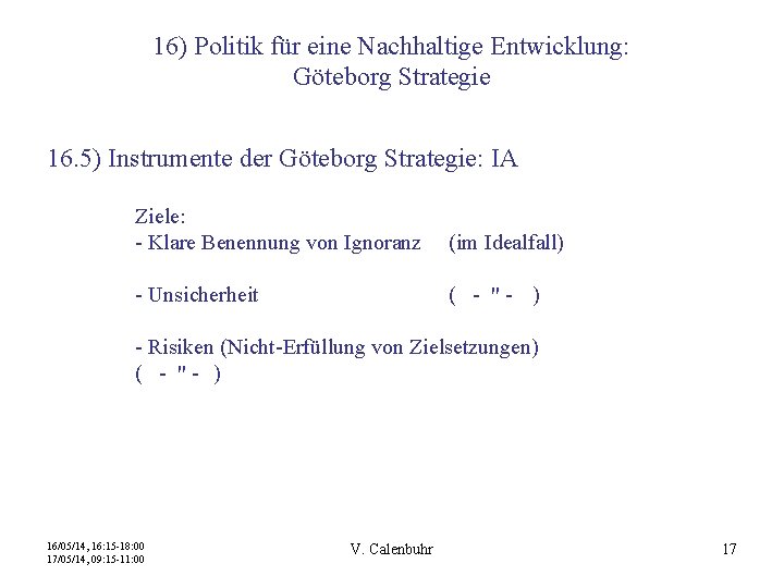 16) Politik für eine Nachhaltige Entwicklung: Göteborg Strategie 16. 5) Instrumente der Göteborg Strategie: