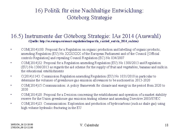 16) Politik für eine Nachhaltige Entwicklung: Göteborg Strategie 16. 5) Instrumente der Göteborg Strategie: