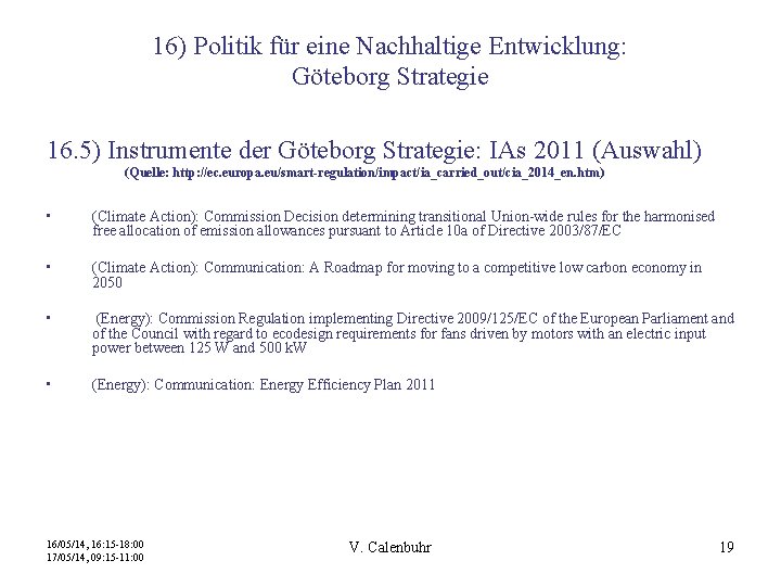 16) Politik für eine Nachhaltige Entwicklung: Göteborg Strategie 16. 5) Instrumente der Göteborg Strategie: