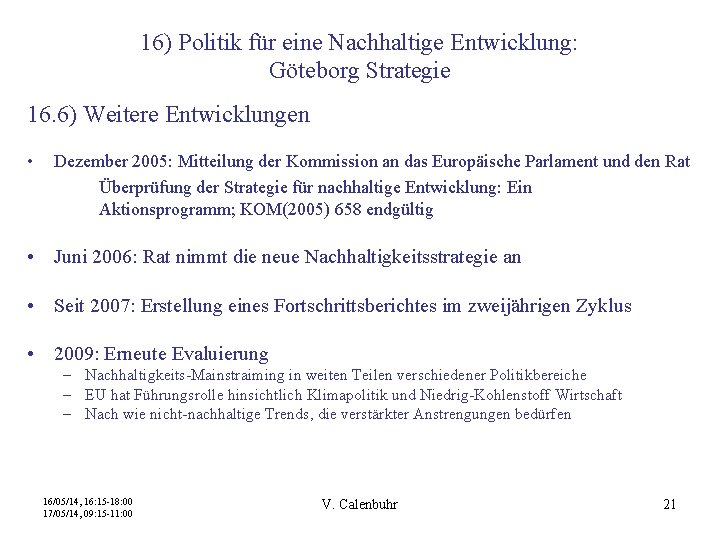 16) Politik für eine Nachhaltige Entwicklung: Göteborg Strategie 16. 6) Weitere Entwicklungen • Dezember