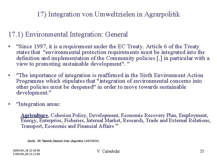 17) Integration von Umweltzielen in Agrarpolitik 17. 1) Environmental Integration: General • "Since 1997,