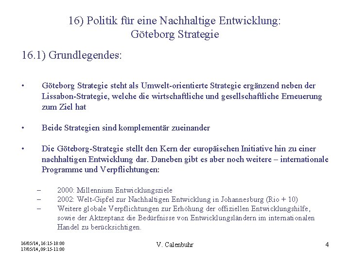 16) Politik für eine Nachhaltige Entwicklung: Göteborg Strategie 16. 1) Grundlegendes: • Göteborg Strategie