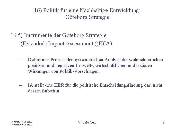 16) Politik für eine Nachhaltige Entwicklung: Göteborg Strategie 16. 5) Instrumente der Göteborg Strategie