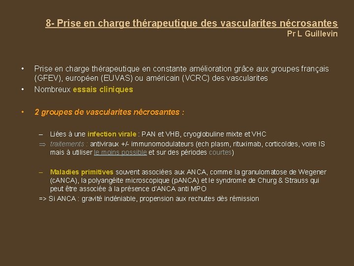 8 - Prise en charge thérapeutique des vascularites nécrosantes Pr L Guillevin • •