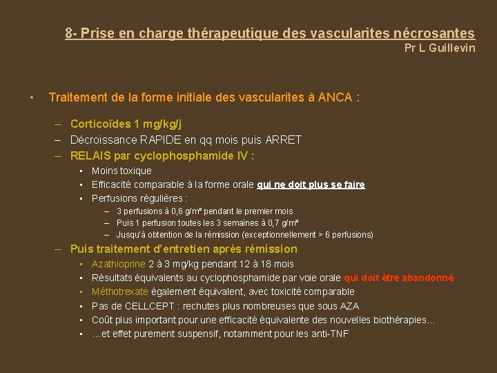 8 - Prise en charge thérapeutique des vascularites nécrosantes Pr L Guillevin • Traitement