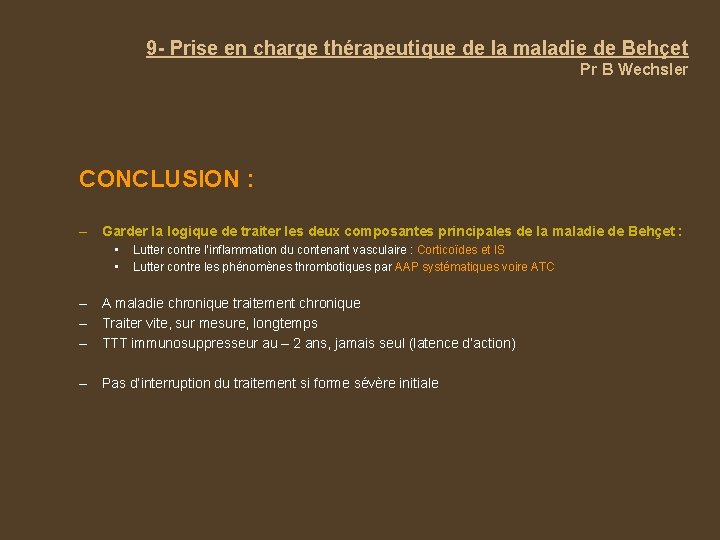 9 - Prise en charge thérapeutique de la maladie de Behçet Pr B Wechsler