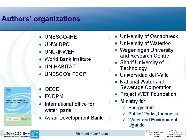 Authors’ organizations UNESCO-IHE UNW-DPC UNU-INWEH World Bank Institute UN-HABITAT UNESCO’s PCCP OECD ECDPM International