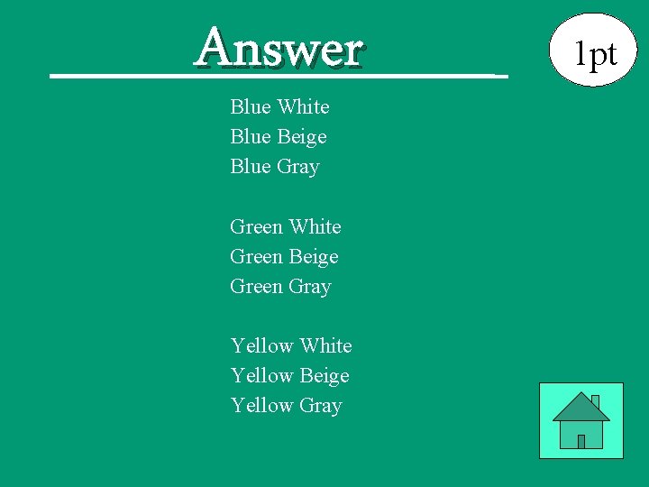 Answer Blue White Blue Beige Blue Gray Green White Green Beige Green Gray Yellow