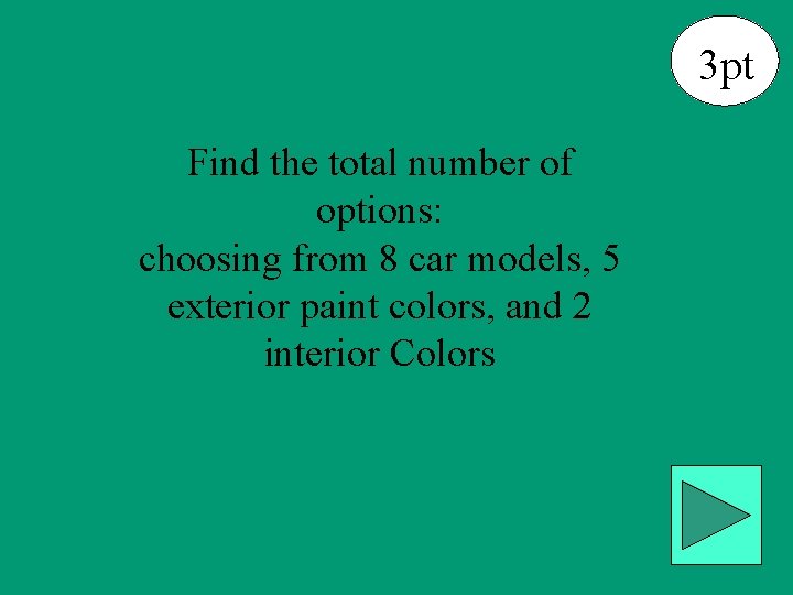 3 pt Find the total number of options: choosing from 8 car models, 5