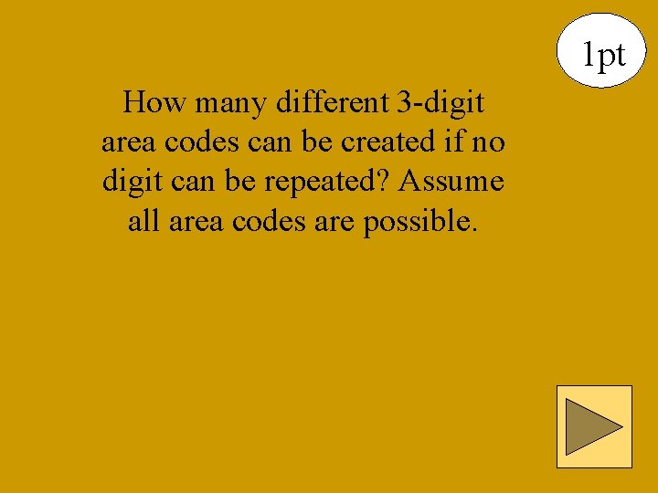 1 pt How many different 3 -digit area codes can be created if no