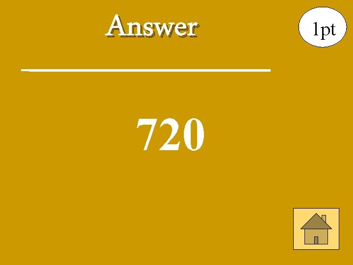 Answer 720 1 pt 
