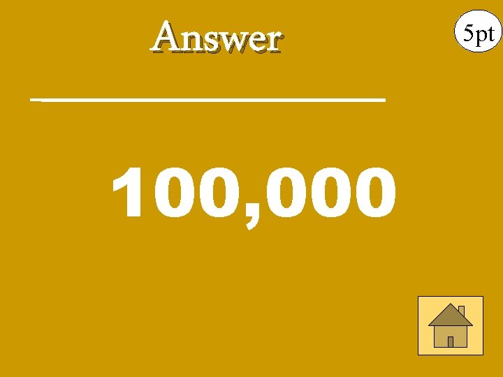 Answer 100, 000 5 pt 