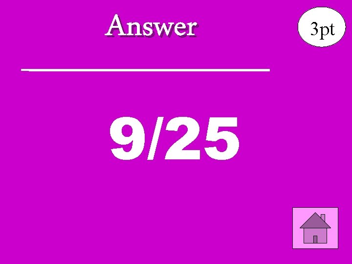 Answer 9/25 3 pt 