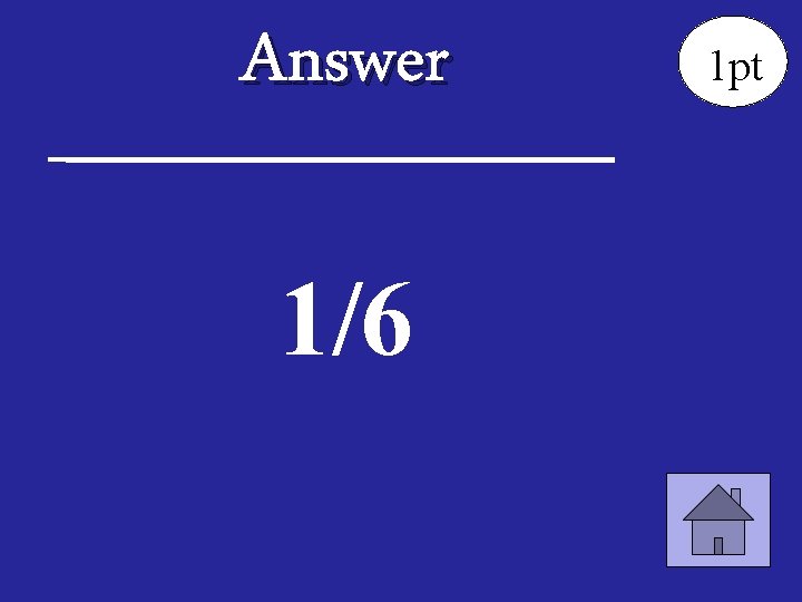 Answer 1/6 1 pt 