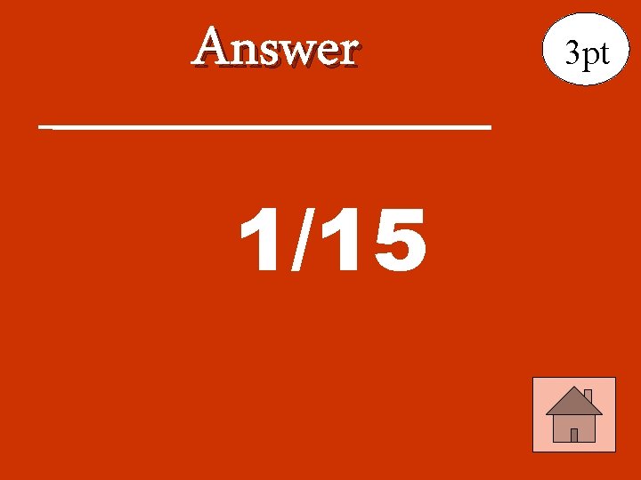 Answer 1/15 3 pt 