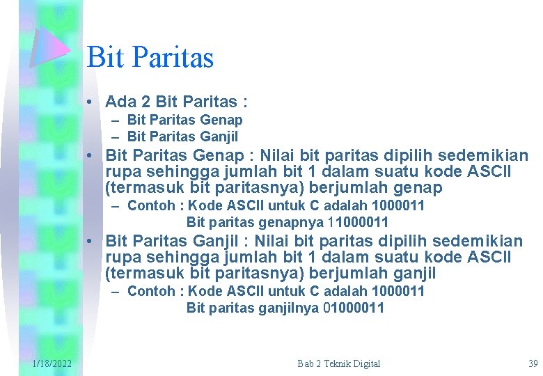 Bit Paritas • Ada 2 Bit Paritas : – Bit Paritas Genap – Bit
