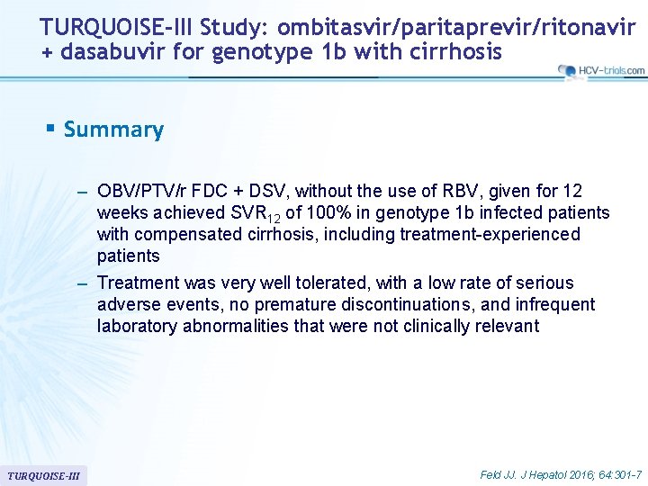 TURQUOISE-III Study: ombitasvir/paritaprevir/ritonavir + dasabuvir for genotype 1 b with cirrhosis § Summary –