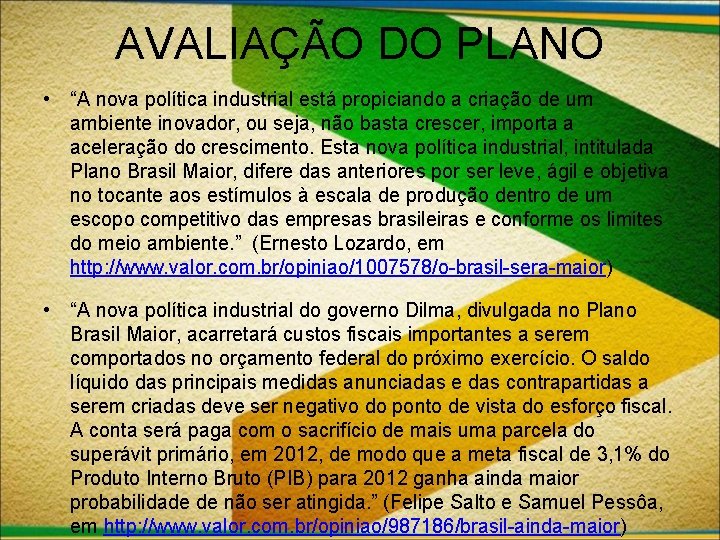 AVALIAÇÃO DO PLANO • “A nova política industrial está propiciando a criação de um